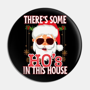 There's Some Hos In This House Christmas Santa Claus Pin
