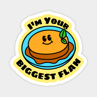 I'm Your Biggest Flan - Flan Pun Magnet