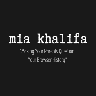 Mia Khalifa Funny Saying T-Shirt