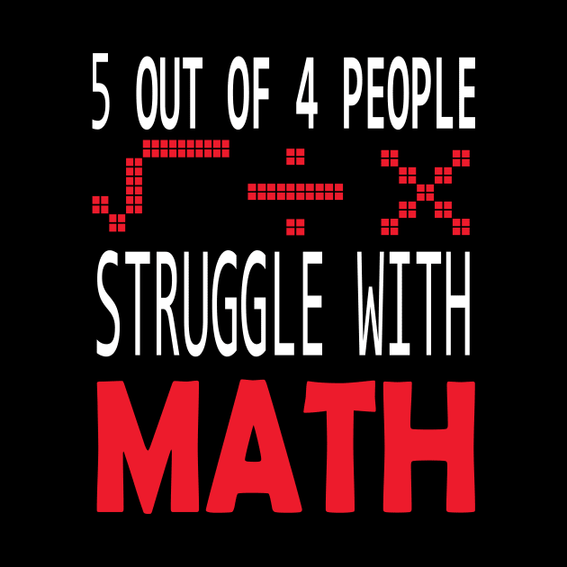 5 out of 4 people struggle with math funny school teacher gift by DODG99