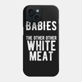 Babies for dinner Phone Case