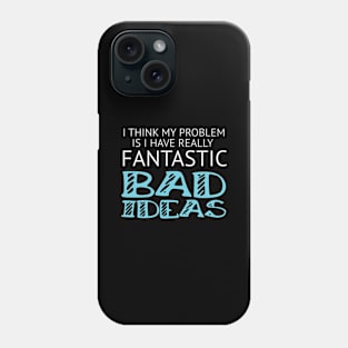 Cheeky Not a Good Influence Fantastic Bad Ideas Phone Case