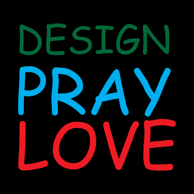 Design Pray Love Creative Job Typography Design by Stylomart