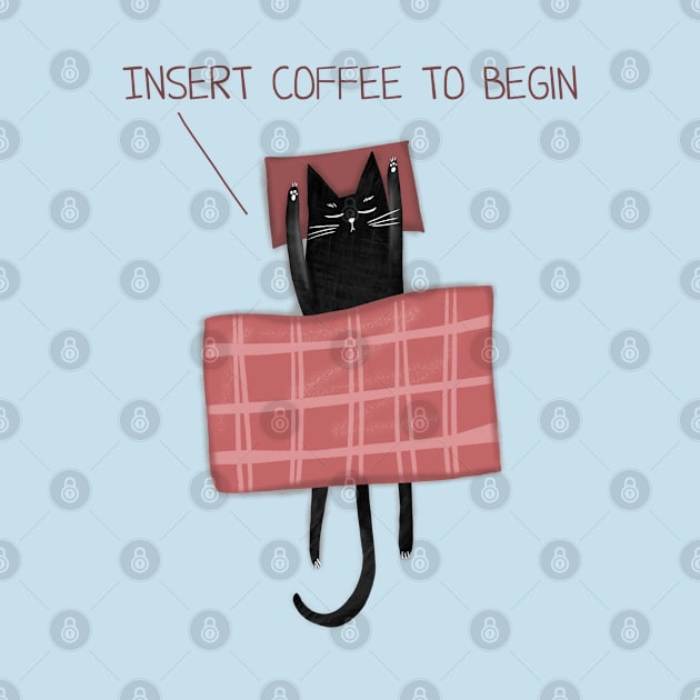 Cartoon funny black cat and the inscription "Insert coffee to begin". by Olena Tyshchenko