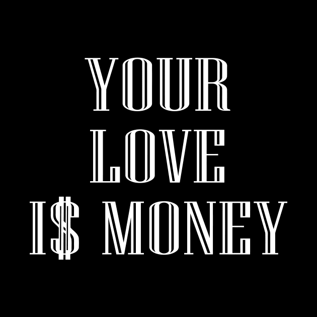 Your Love Is Money by Mariteas