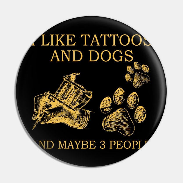 I Like Tattoos And Dogs And Maybe 3 People Pin by celestewilliey