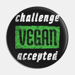 Vegan Challenge Accepted - Distressed Artwork Pin