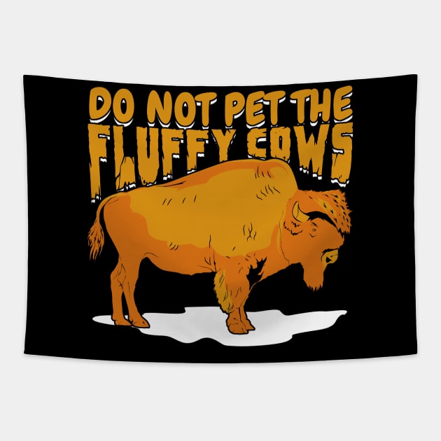 Do Not Pet The Fluffy Cows Tapestry by Dolde08