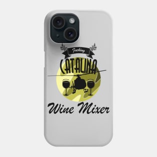 Fcking Catalina Wine Mixer Phone Case