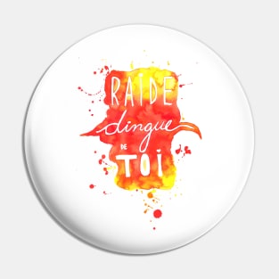 Raide Dingue de Toi - Crazy About You Pin