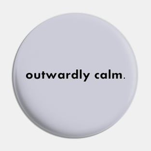 outwardly calm. Pin