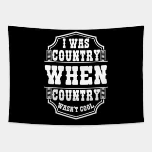 I Was Country When Country Wasn't Cool Country Lover Cowgirl Western Love Tapestry