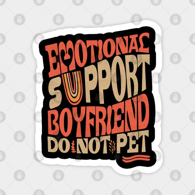 Emotional Support Boyfriend Do Not Pet Magnet by The WYLD Tribe