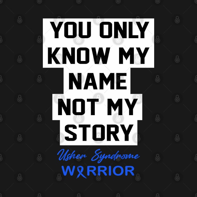 Usher Syndrome Awareness You Only Know My Name by KHANH HUYEN