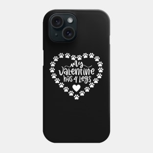 My Valentine Has 4 Legs. Funny Dog Or Cat Owner Design For All Dog And Cat Lovers. Phone Case