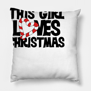 This girl Loves Christmas Pillow