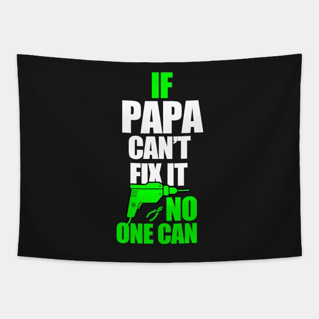 If Papa can't fix it, no one can - A gift for a Dad ! Tapestry by UmagineArts