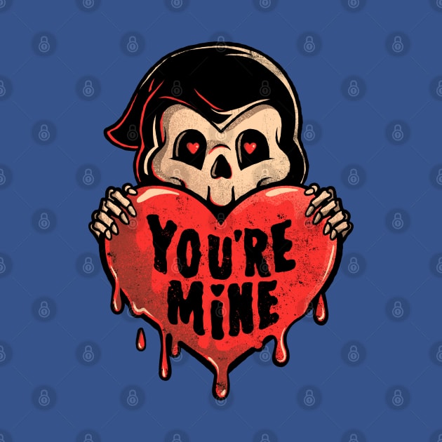 You’re Mine - Dark Cute Death Reaper Love Goth Gift by eduely