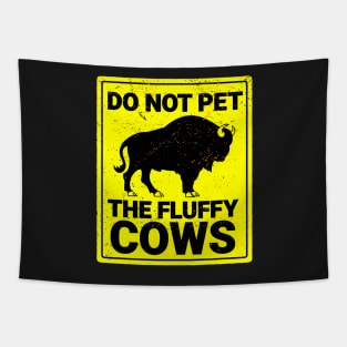 Do Not Pet The Fluffy Cows Tapestry