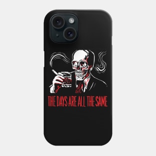 THE DAYS ARE ALL THE SAME Phone Case