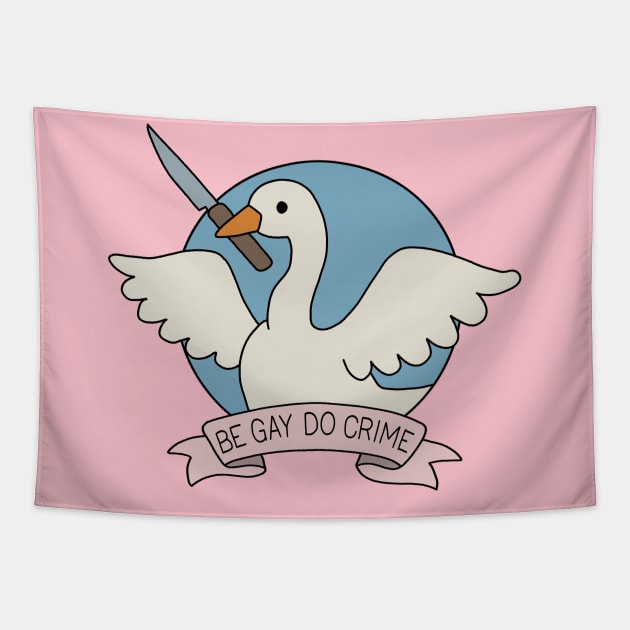 Be Gay Do Crime - Goose Tapestry by valentinahramov