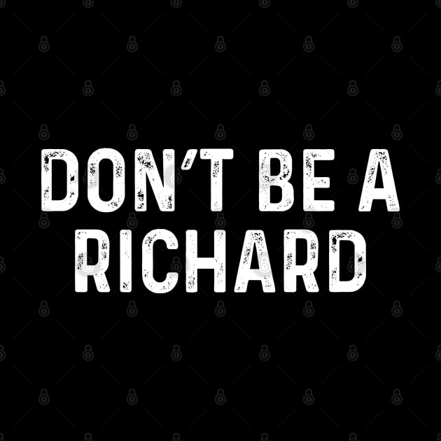 Don't Be A Richard by rainoree