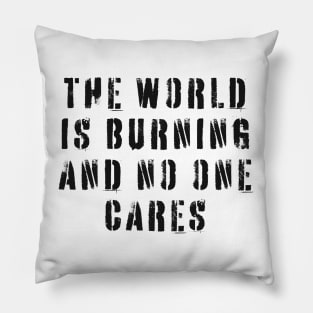 The World Is Burning and No One Cares Pillow