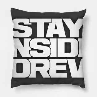 stay inside foreva !!! white iteration Pillow