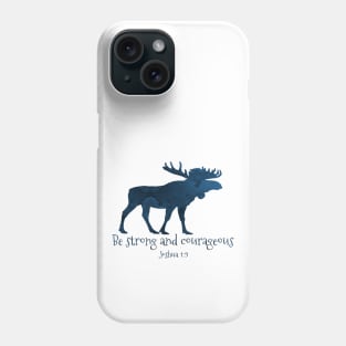 Moose Bible Verse - Be Strong And Courageous Joshua 1 9 Phone Case