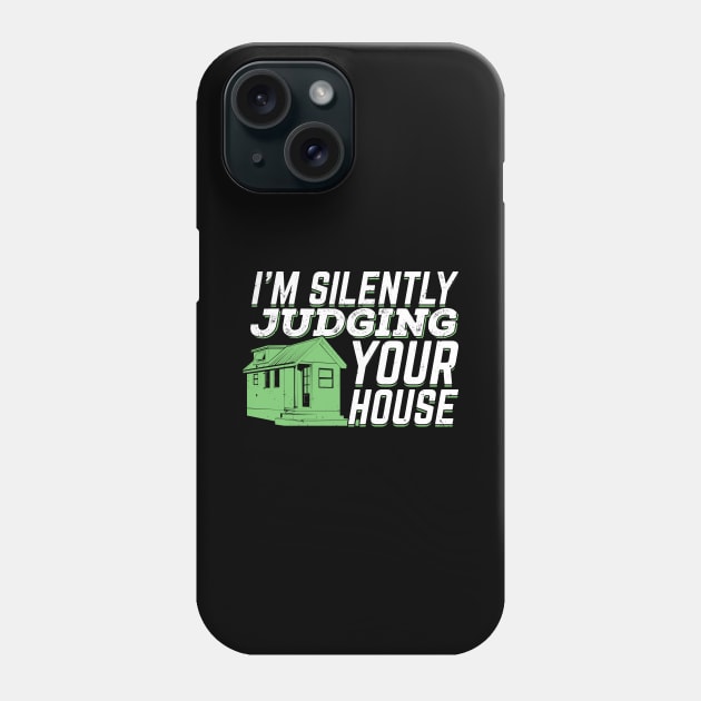 I'm Silently Judging Your House Architect Gift Phone Case by Dolde08