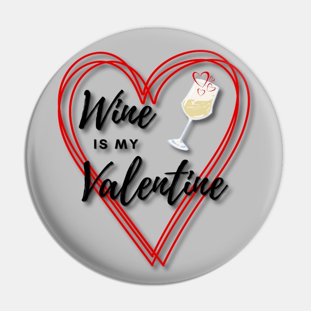 Wine is my Valentine Pin by Deez Pixel Studio