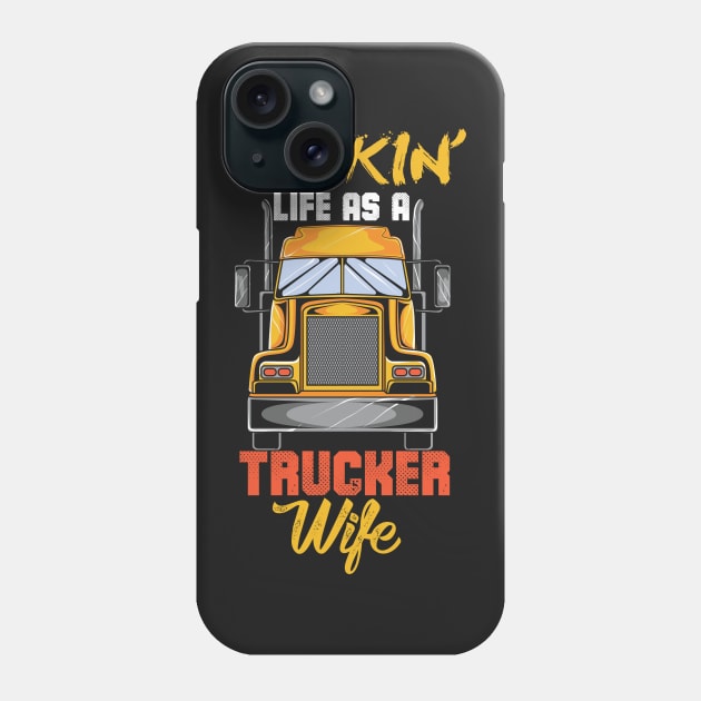 TRUCKER: Trucker Wife Life Phone Case by woormle