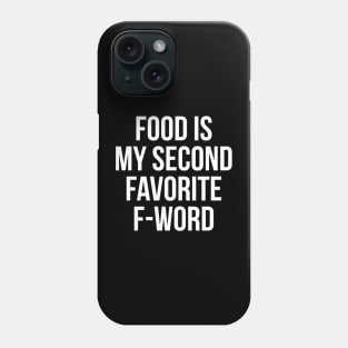 Food Is My Second Favorite F-Word T-Shirt - Funny Rude Tee Phone Case