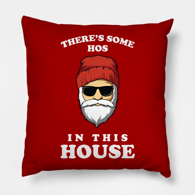 There Is Some Hos In This House Pillow by Teeflex
