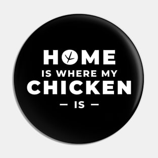 Home is where my chicken is Pin