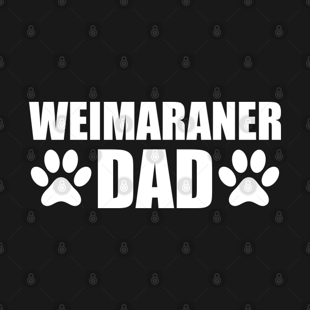 Weimaraner Dad - Weimaraner Dog Dad by KC Happy Shop