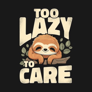 Funny Sloth Too lazy to care T-Shirt