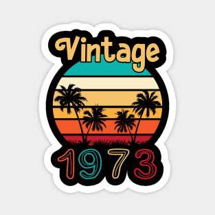 Summer Vintage 1973 Happy Birthday 47 Years Old To Me You Mommy Daddy Brother Sister Cousin Magnet