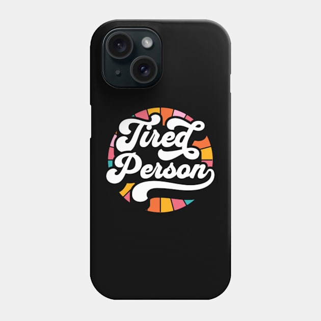 Tired Person Funny Parenting Adulting Phone Case by sarcasmandadulting