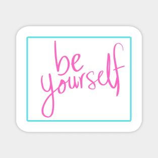 Be yourself Magnet