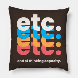 end of thinking capacity Pillow