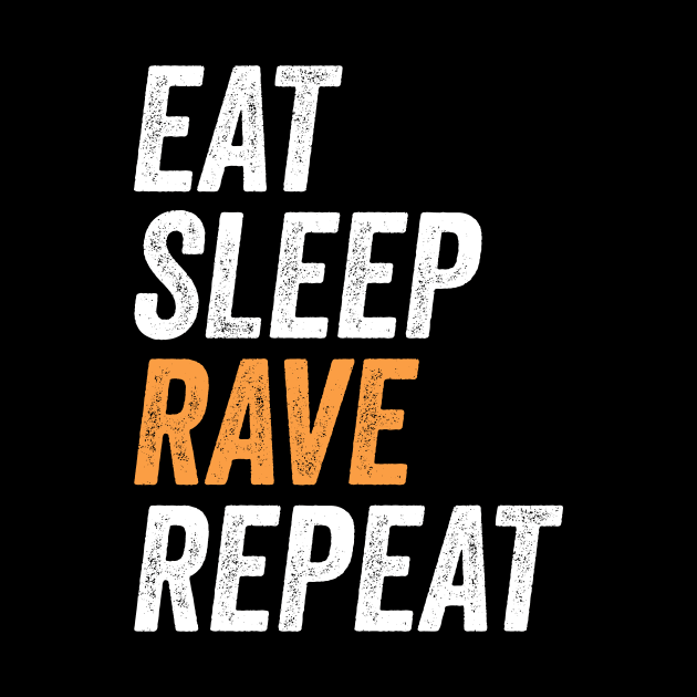 Eat Sleep Rave Repeat Summer Music Party Gift For Rave Lovers by BadDesignCo