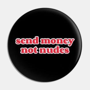 Send Money Not Nudes Pin