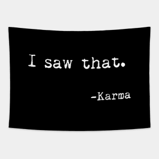 I saw that, Karma - Funny, Sarcastic, Humorous Typography Tapestry