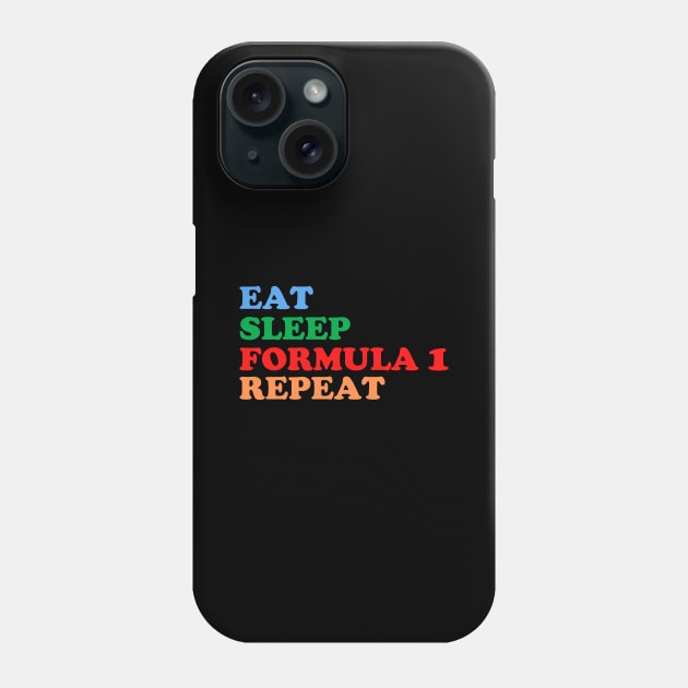 Eat Sleep Formula1 Repeat Phone Case by PRINT-LAND