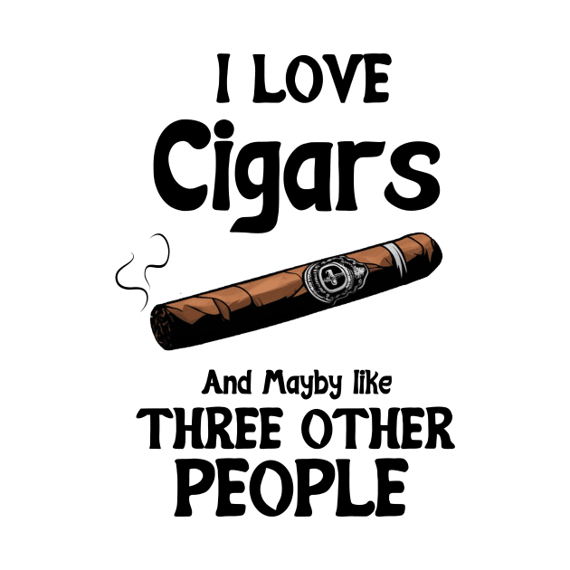 I love Cigars and maybe like three other People by Montony