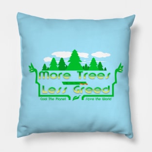 More Trees Less Greed Pillow