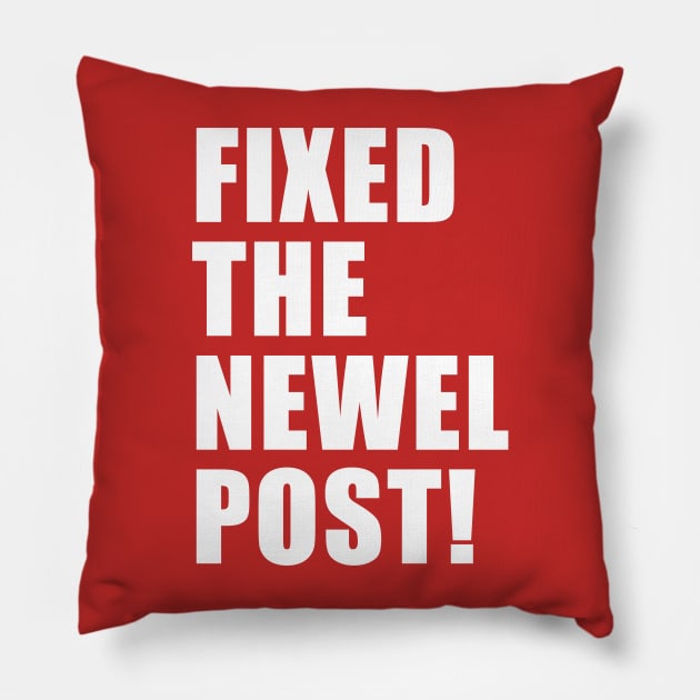 FIXED THE NEWEL POST! Pillow by CYCGRAPHX