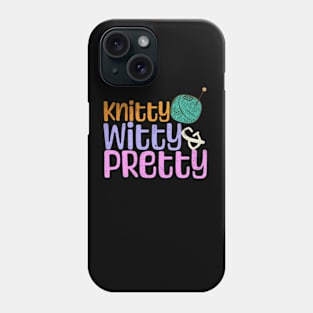 Knitting Gift - Knitty Witty Pretty - Mom Wife Girlfriend Gift Phone Case