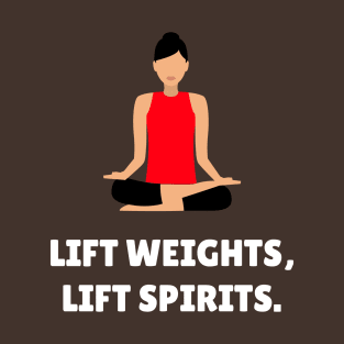 Lift Weights, Lift Spirits. Workout T-Shirt